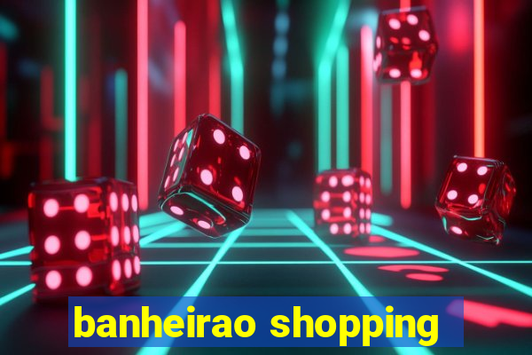 banheirao shopping